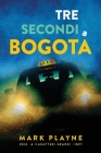3 Secondi a Bogotá: La vera storia di due viaggiatori con zaino e sacco a pelo caduti nelle mani degli inferi Colombiani. Cover Image