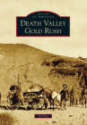 Death Valley Gold Rush (Images of America) Cover Image