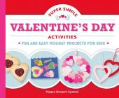 Super Simple Valentine's Day Activities: Fun and Easy Holiday Projects for Kids (Super Simple Holidays) Cover Image