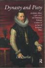 Dynasty and Piety: Archduke Albert (1598-1621) and Habsburg Political Culture in an Age of Religious Wars By Luc Duerloo Cover Image