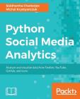 Python Social Media Analytics By Siddhartha Chatterjee, Michal Krystyanczuk Cover Image