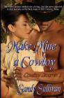 Make Mine a Cowboy By Sandy Sullivan Cover Image