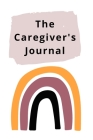 The Caregiver's Journal: A self-care journal for those who care for others By LLC Tklovespk Cover Image