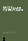 Menschenwürde und Strafvollzug (Schriftenreihe der Juristischen Gesellschaft Zu Berlin #136) Cover Image