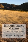 Islamic Legal Maxims: Qawa`id Fiqhiyyah Cover Image