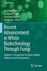 Recent Advancement in White Biotechnology Through Fungi: Volume 2: Perspective for Value-Added Products and Environments By Ajar Nath Yadav (Editor), Sangram Singh (Editor), Shashank Mishra (Editor) Cover Image