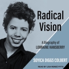 Radical Vision: A Biography of Lorraine Hansberry Cover Image