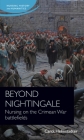 Beyond Nightingale: Nursing on the Crimean War Battlefields (Nursing History and Humanities) Cover Image