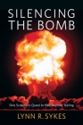 Silencing the Bomb: One Scientist's Quest to Halt Nuclear Testing By Lynn R. Sykes Cover Image
