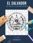 El Salvador: AN ADULT COLORING BOOK: An El Salvador Coloring Book For Adults By Skyler Rankin Cover Image