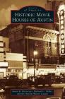 Historic Movie Houses of Austin By Susan Rittereiser, Michael C. Miller, Austin History Center Cover Image
