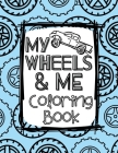 My Wheels and Me Coloring Book: Trucks, Cars, Big Rigs, Vans, Tanks, Big Machines, and More Cover Image