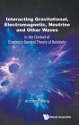 Interacting Gravitational, Electromagnetic, Neutrino and Other Waves: In the Context of Einstein's General Theory of Relativity By Anzhong Wang Cover Image