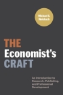 The Economist's Craft: An Introduction to Research, Publishing, and Professional Development (Skills for Scholars) By Michael S. Weisbach Cover Image