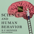 Science and Human Behavior By B. F. Skinner, Chris Sorensen (Read by) Cover Image