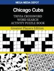 Chicago Cubs Trivia Crossword Word Search Activity Puzzle Book: Greatest Players Edition By Mega Media Depot Cover Image