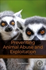 Preventing Animal Abuse and Exploitation: An Assessment of Wildlife, Captive, and Domestic Animal Treatment Cover Image