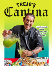 Trejo's Cantina: Cocktails, Snacks & Amazing Non-Alcoholic Drinks from the Heart of Hollywood Cover Image
