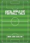 Awful World Cup Football Tails By Brian John Charlton Rip Cover Image