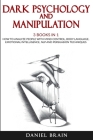 Dark Psychology and Manipulation: 3 Books in 1 - How To Analyze People with Mind Control, Body Language, Emotional Intelligence, NLP and Persuasion Te Cover Image