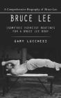 Bruce Lee: A Comprehensive Biography of Bruce Lee (Isometric Exercise Routines for a Bruce Lee Body) Cover Image