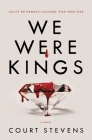We Were Kings By Court Stevens Cover Image