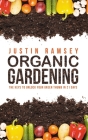 Organic Gardening: The Keys to unlock your green thumb in 21 days By Justin Ramsey Cover Image