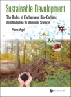 Sustainable Development - The Roles of Carbon and Bio-Carbon: An Introduction to Molecular Sciences By Pierre Vogel Cover Image