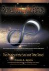 Remembering the Future: The Physics of the Soul and Time Travel Cover Image