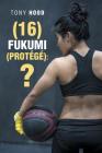 (16) Fukumi (Protégé): ? By Tony Hood Cover Image