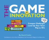 The Game of Innovation: Conquer Challenges. Level Up Your Team. Play to Win Cover Image