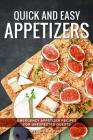 Quick and Easy Appetizers: Emergency Appetizer Recipes for Unexpected Guests By Alice Waterson Cover Image