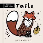 Wee Gallery Touch and Feel: Tails (Wee Gallery Touch-and-Feel) Cover Image