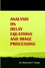 Analysis on Delay Equations and Image Processing Cover Image