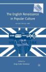 The English Renaissance in Popular Culture: An Age for All Time (Reproducing Shakespeare) By G. Semenza (Editor) Cover Image