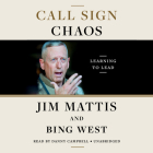 Call Sign Chaos: Learning to Lead By Jim Mattis, Bing West, Danny Campbell (Read by) Cover Image