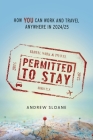 Permitted To Stay: How YOU can Work and Travel Anywhere in 2024/25 Cover Image