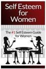 Self Esteem For Women: The #1 Self Esteem Guide For Women Cover Image