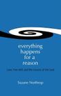 Everything Happens For A Reason: Love, Free Will, And The Lessons Of The Soul By Suzane Northrop Cover Image