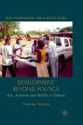 Development Beyond Politics: Aid, Activism and Ngos in Ghana (Non-Governmental Public Action) By Thomas Yarrow Cover Image