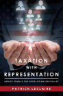 Taxation with Representation: Advice from a Tax Resolution Specialist By Patrick LeClaire Cover Image