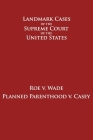 Roe v. Wade and Planned Parenthood v. Casey By Supreme Court of the United States, Jonathan A. McGowan Cover Image