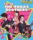 I Love the Jonas Brothers (Fan Club) Cover Image