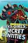 Geeks, Girls, and Secret Identities By Mike Jung, Mike Maihack (Illustrator) Cover Image