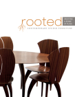 Rooted: Creating a Sense of Place: Contemporary Studio Furniture By Douglas Congdon-Martin (Editor), The Furniture Society, Steffanie Dotson (Editor) Cover Image