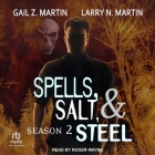 Spells, Salt, & Steel: Season Two By Gail Z. Martin, Larry N. Martin, Roger Wayne (Read by) Cover Image