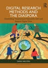 Digital Research Methods and the Diaspora: Assembling Transnational Networks with and Beyond Digital Data By Dang Nguyen Cover Image