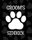 Groom's Sidekick: Best Man Furry Friend Wedding Dog Dog of Honor Country Rustic Ring Bearer Dressed To The Ca-nines I Do By Patricia Larson Cover Image