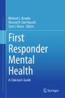 First Responder Mental Health: A Clinician's Guide By Michael L. Bourke (Editor), Vincent B. Van Hasselt (Editor), Sam J. Buser (Editor) Cover Image