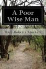 A Poor Wise Man By Mary Roberts Rinehart Cover Image